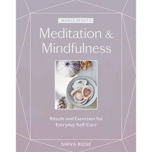 Meditation & Mindfulness: Rituals and Exercises For Everyday