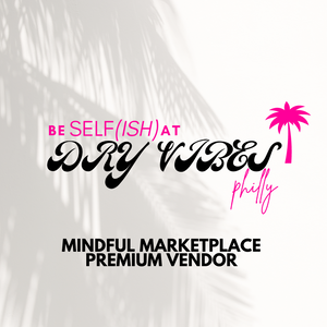 Be Selfish at Dry Vibes Philly Marketplace Premium Vendor Fee