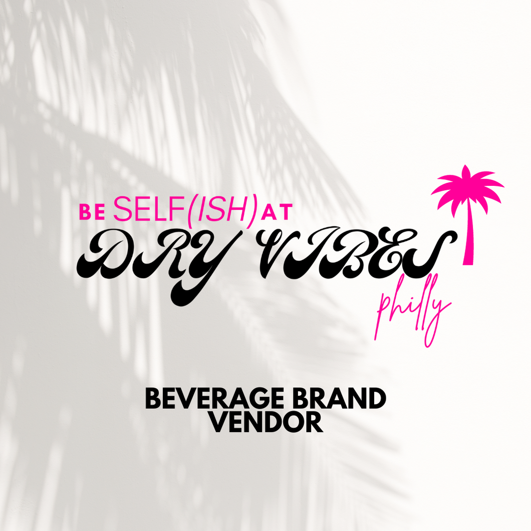 Be Selfish at Dry Vibes Philly Beverage Brand Vendors